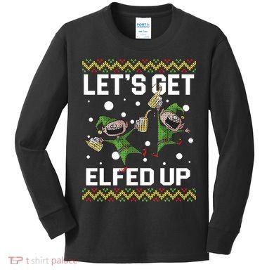 Let's Get Elfed Up Ugly Christmas Kids Long Sleeve Shirt