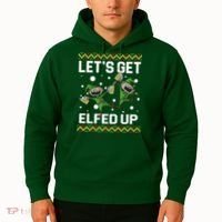 Let's Get Elfed Up Ugly Christmas Hoodie thumb 2