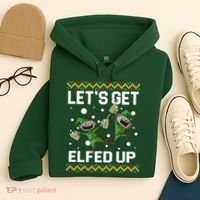 Let's Get Elfed Up Ugly Christmas Hoodie thumb 4