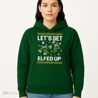 Let's Get Elfed Up Ugly Christmas Hoodie thumb 5