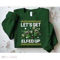 Let's Get Elfed Up Ugly Christmas Sweatshirt thumb 2