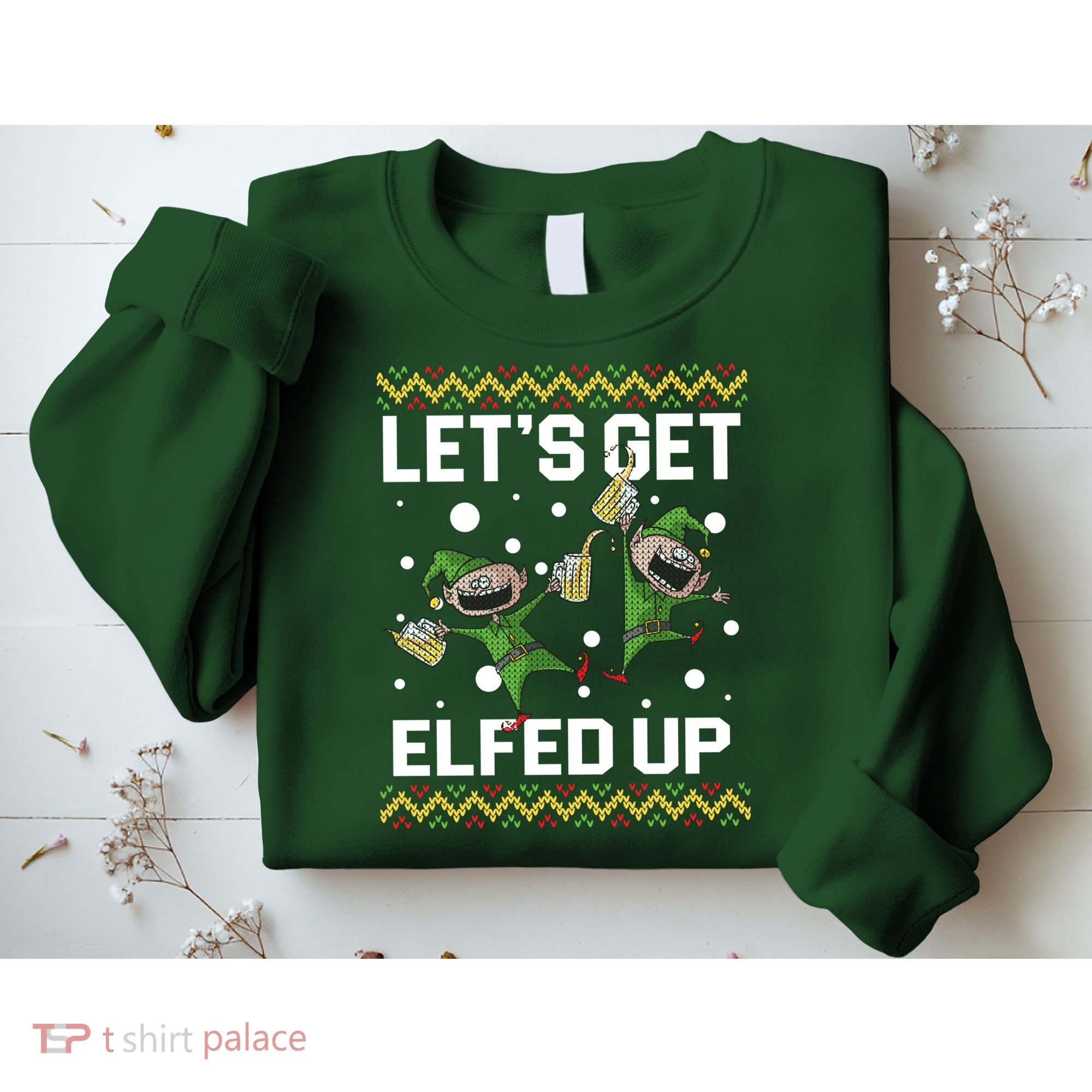 Let's Get Elfed Up Ugly Christmas Sweatshirt