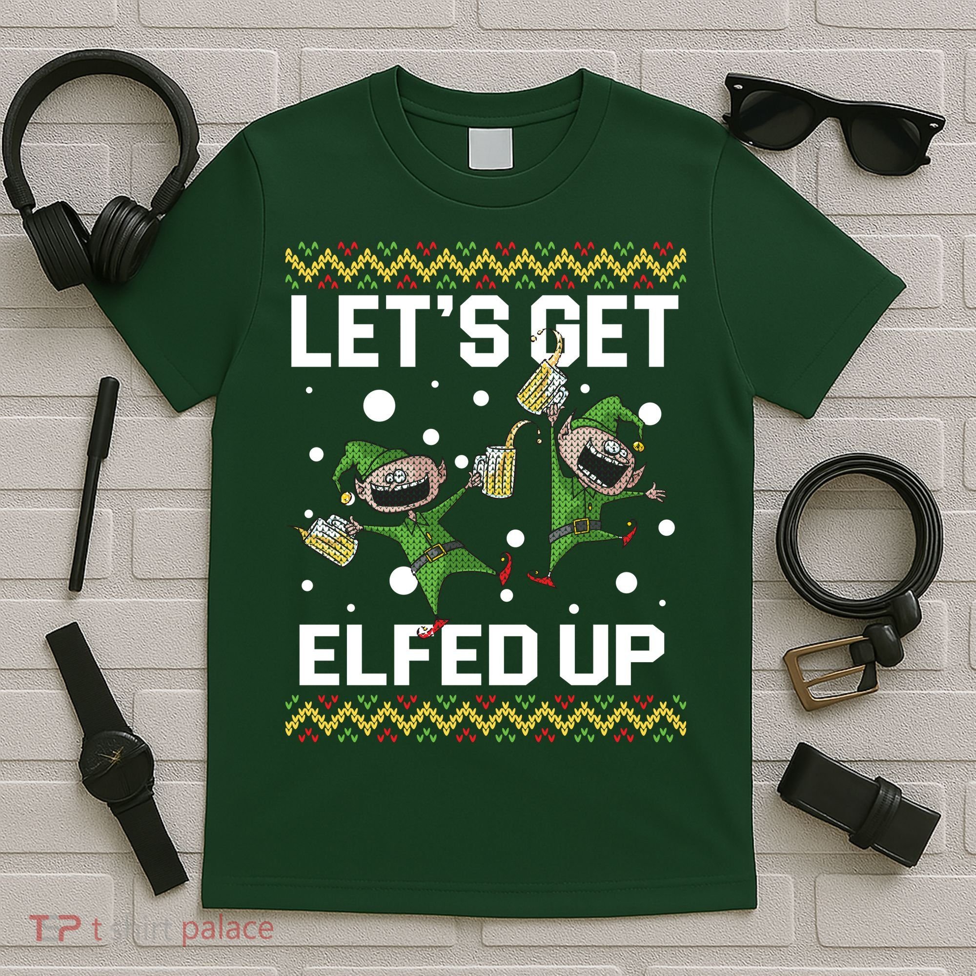 Let's Get Elfed Up Ugly Christmas T-Shirt