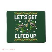 Let's Get Elfed Up Ugly Christmas Mousepad thumb 0