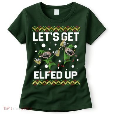 Let's Get Elfed Up Ugly Christmas Women's T-Shirt