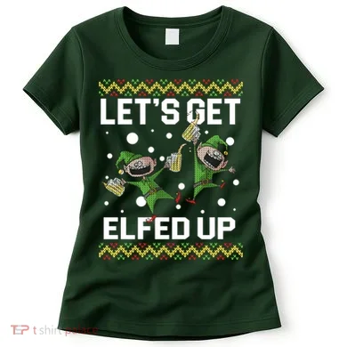 Let's Get Elfed Up Ugly Christmas Women's T-Shirt