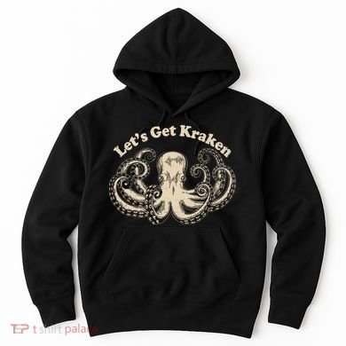 Let's Get Kraken  Hoodie