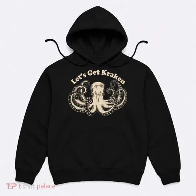 Let's Get Kraken  Hoodie