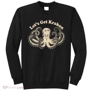 Let's Get Kraken  Sweatshirt