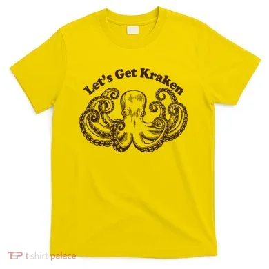 Let's Get Kraken  T-Shirt