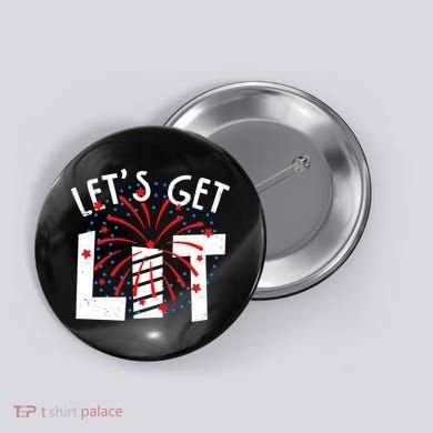 Let's Get Lit Memorial Day 4th of July Fireworks Button