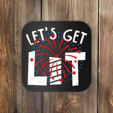 Let's Get Lit Memorial Day 4th of July Fireworks Coaster