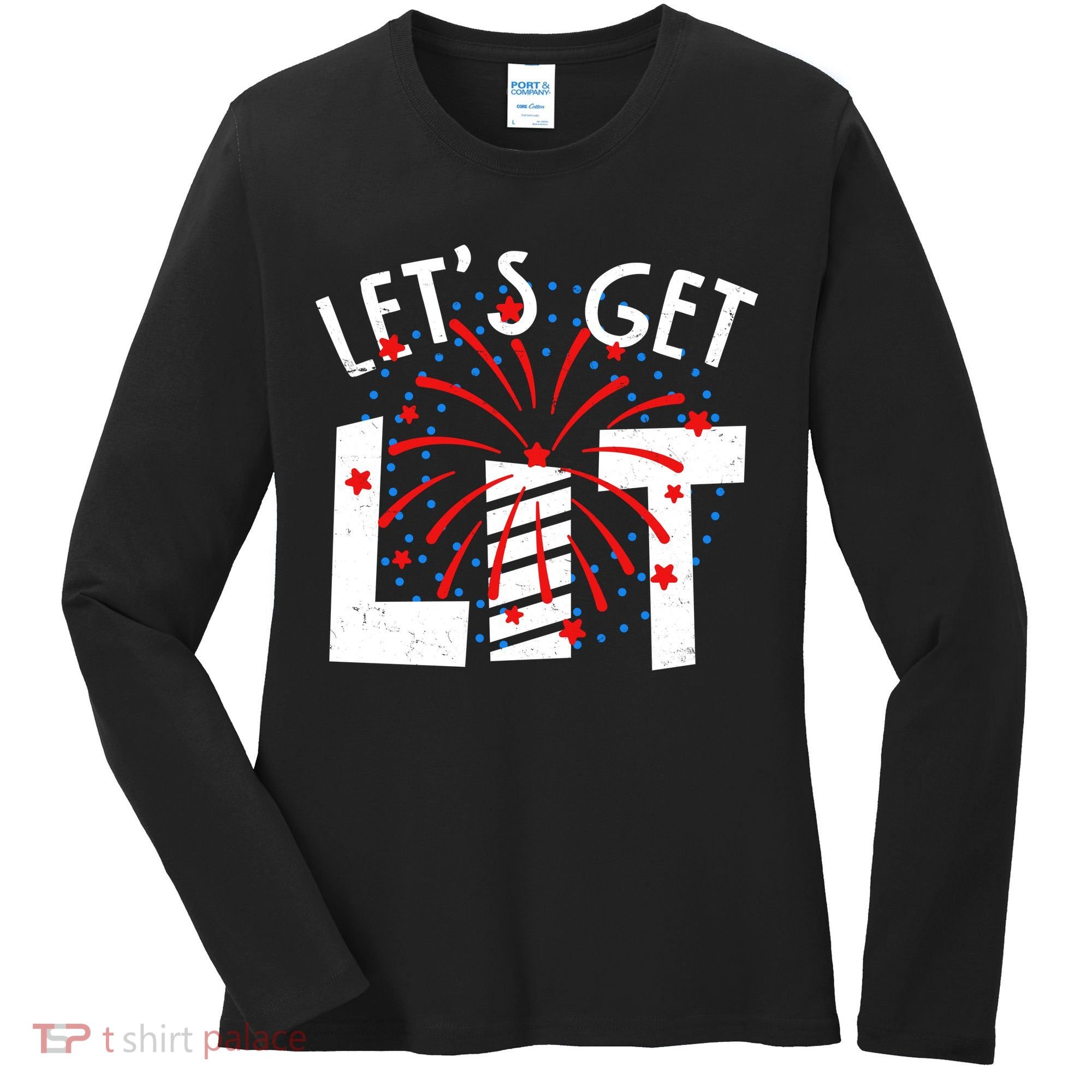 Let's Get Lit Memorial Day 4th of July Fireworks Women's Long Sleeve Shirt