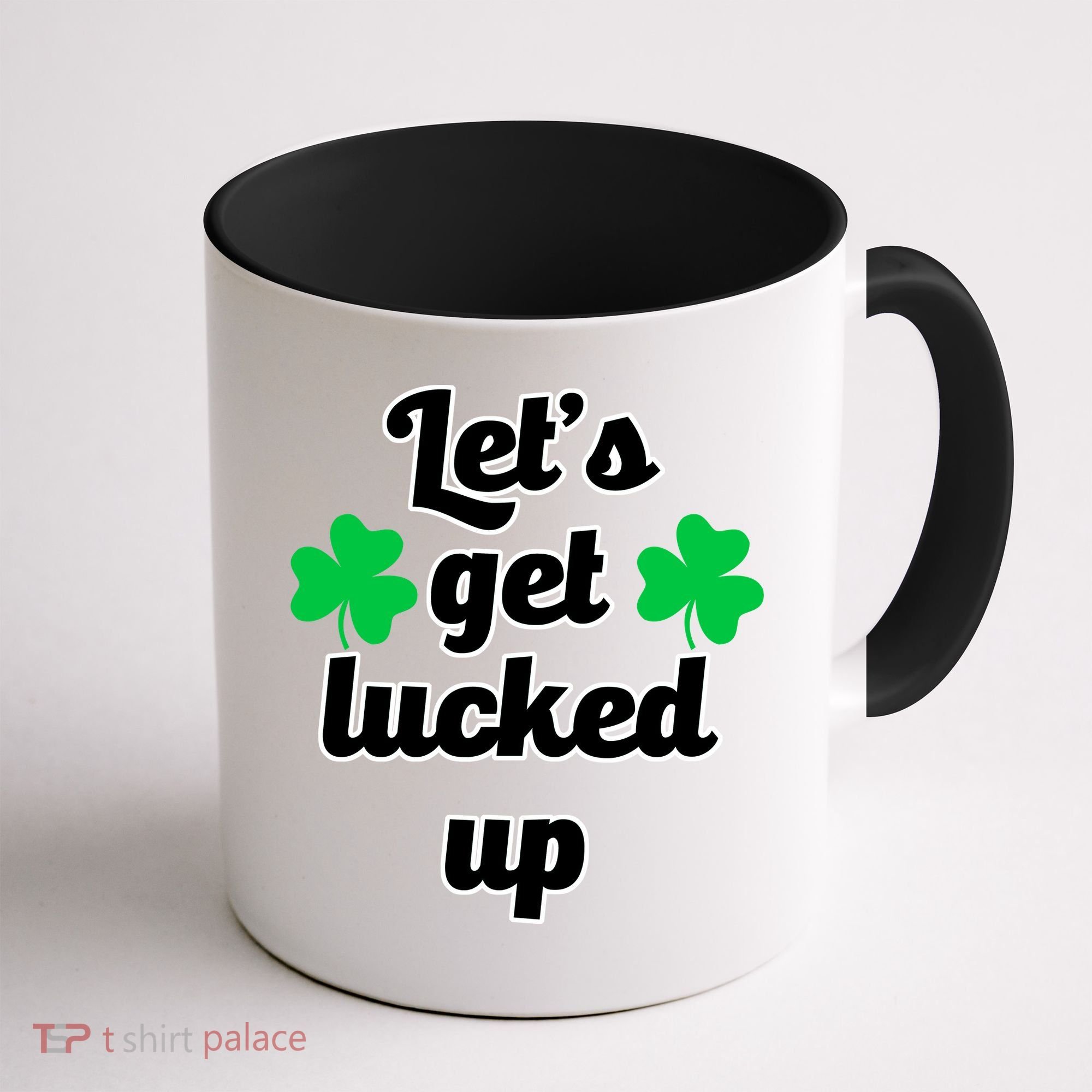 Let's Get Lucked Up Coffee Mug