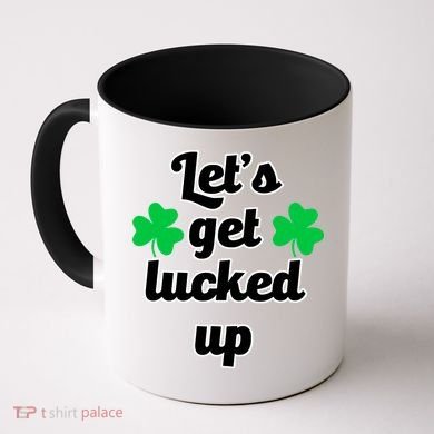 Let's Get Lucked Up Coffee Mug