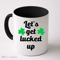 Let's Get Lucked Up Coffee Mug thumb 0