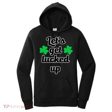 Let's Get Lucked Up Women's Hoodie