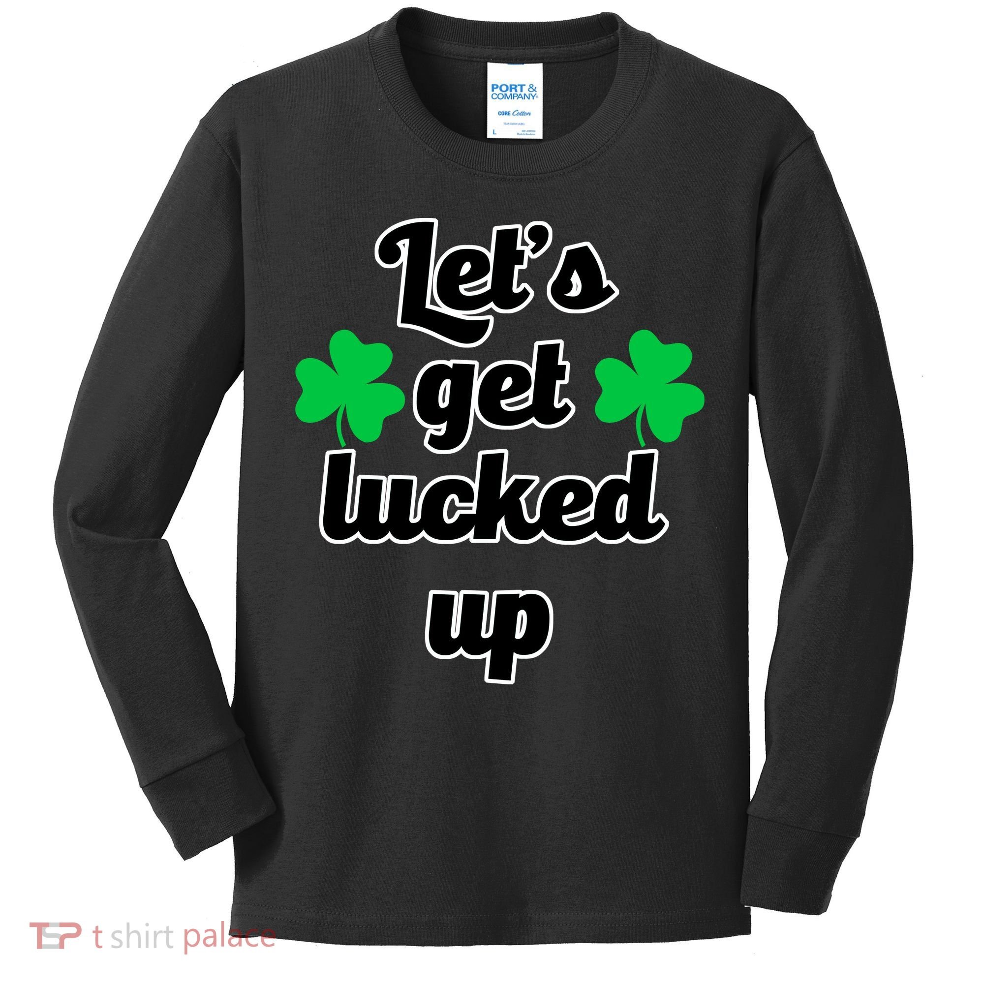 Let's Get Lucked Up Kids Long Sleeve Shirt