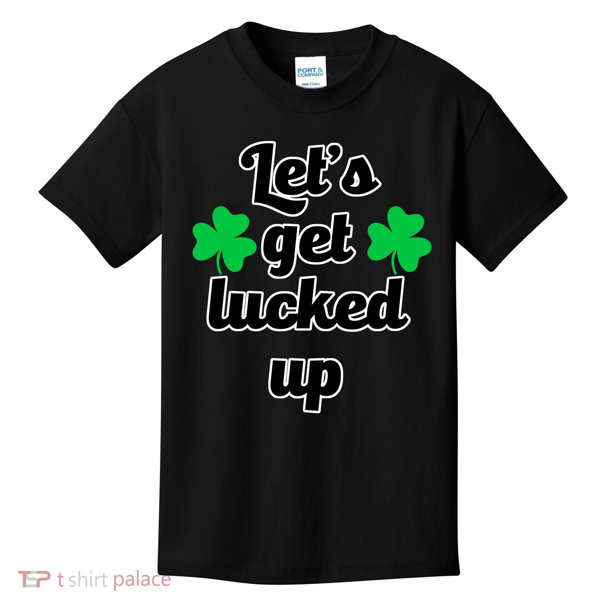 Let's Get Lucked Up Kids T-Shirt