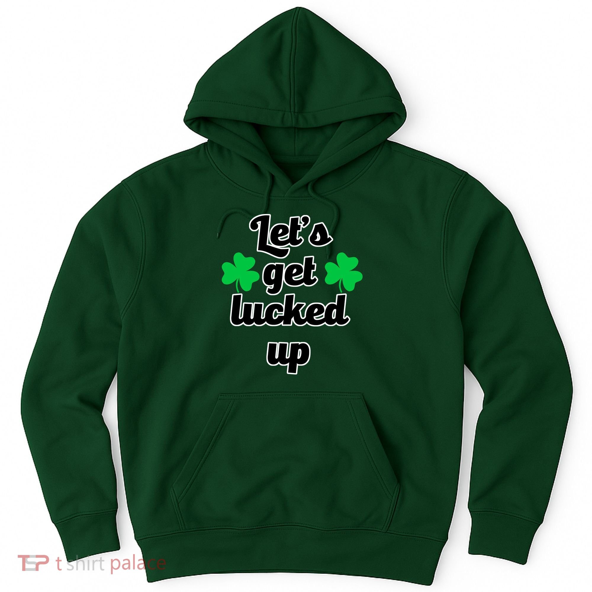 Let's Get Lucked Up Hoodie