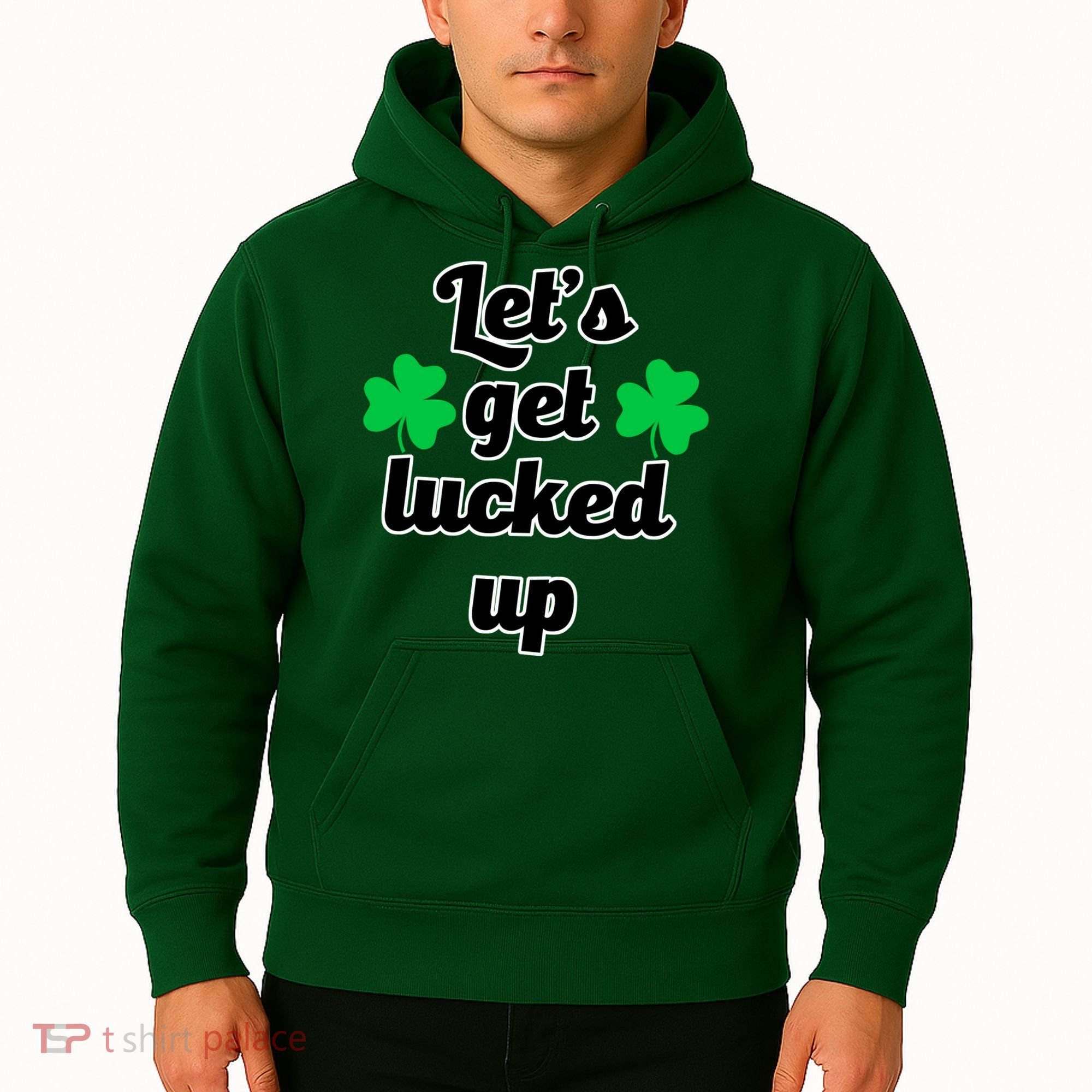 Let's Get Lucked Up Hoodie