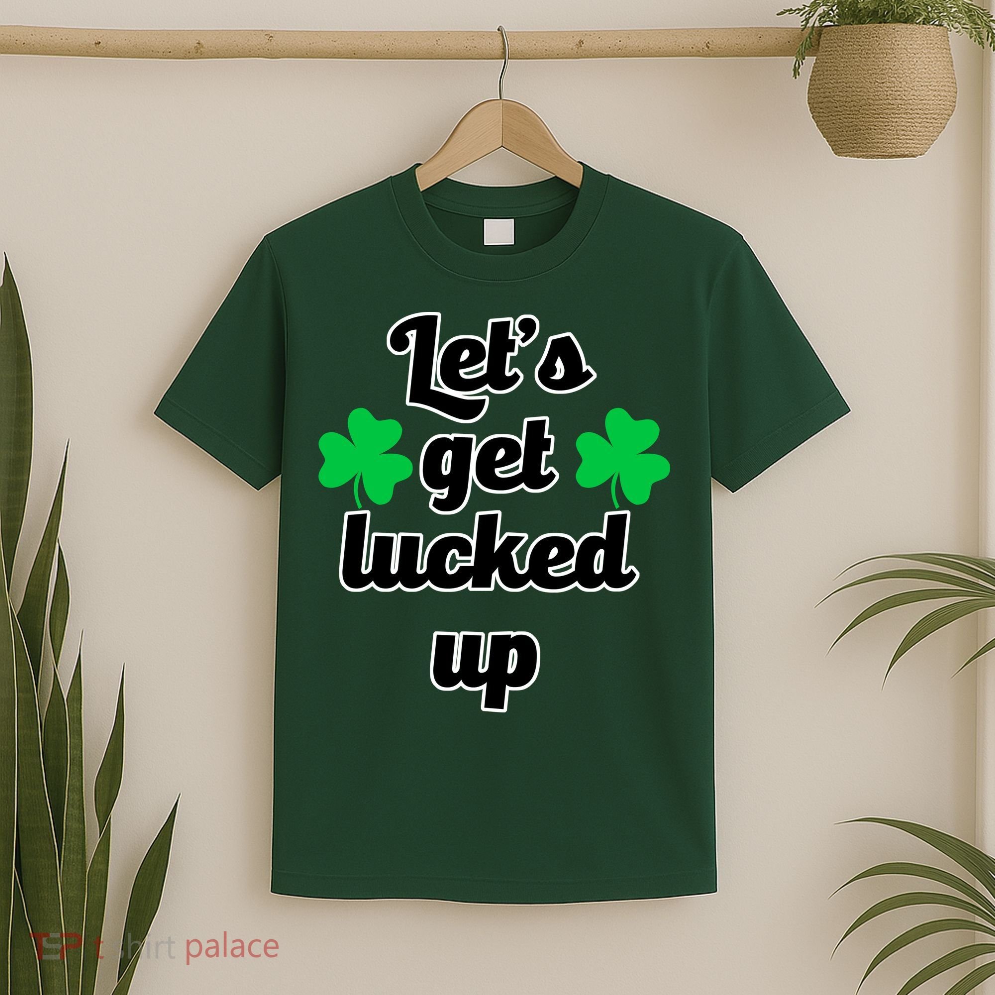 Let's Get Lucked Up T-Shirt