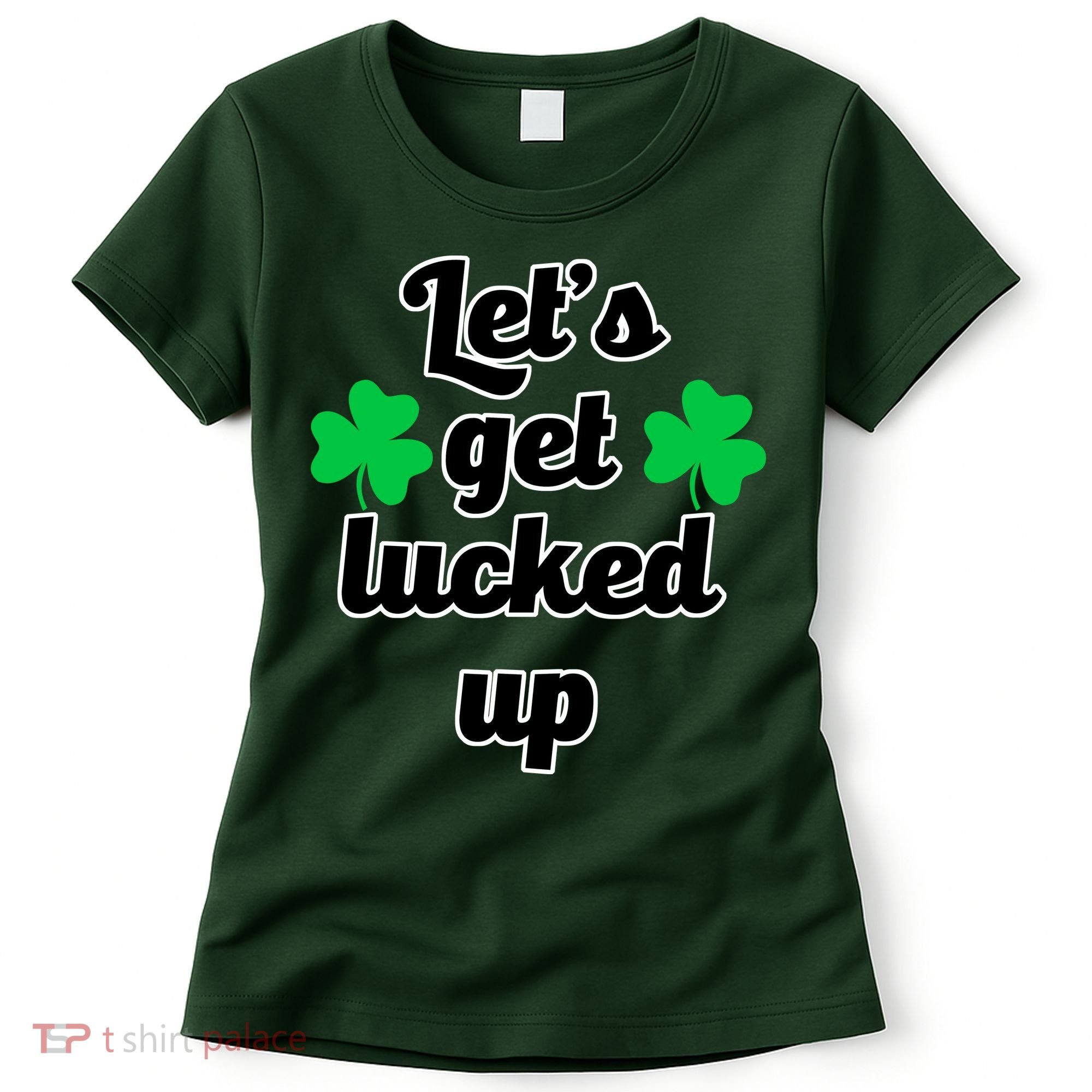 Let's Get Lucked Up Women's T-Shirt