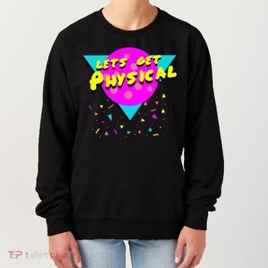 Lets Get Physical Retro 80s  Women's Sweatshirt