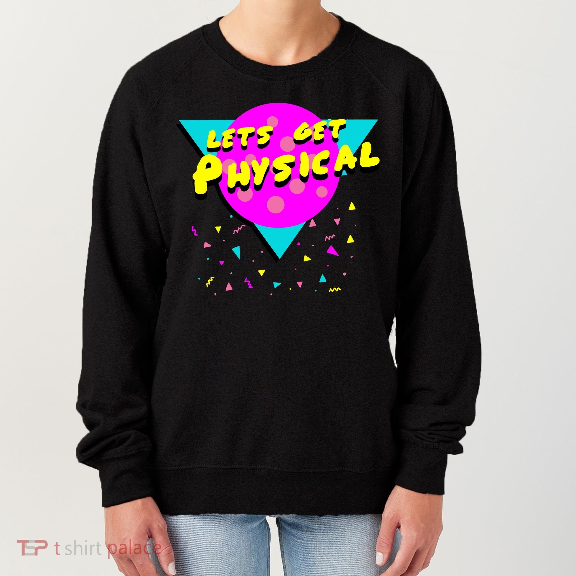 Lets Get Physical Retro 80s  Women's Sweatshirt
