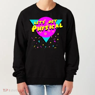 Lets Get Physical Retro 80s Women's Sweatshirt