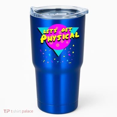 Lets Get Physical Retro 80s  Tumbler