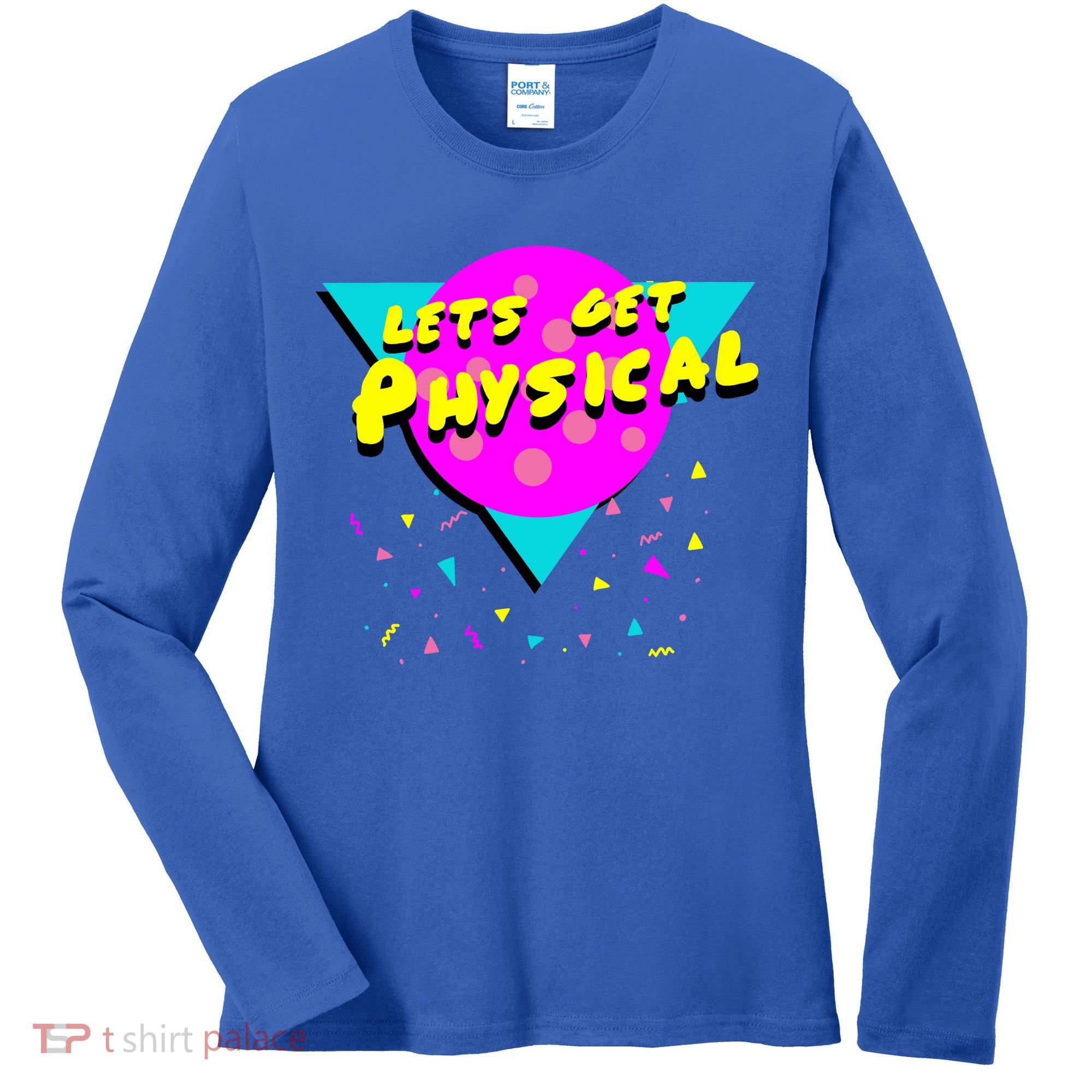 Lets Get Physical Retro 80s  Women's Long Sleeve Shirt