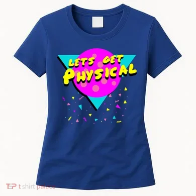 Lets Get Physical Retro 80s Women's T-Shirt