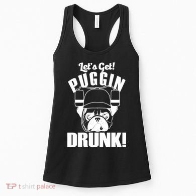 Let's Get Puggin Drunk Women's Tank Top
