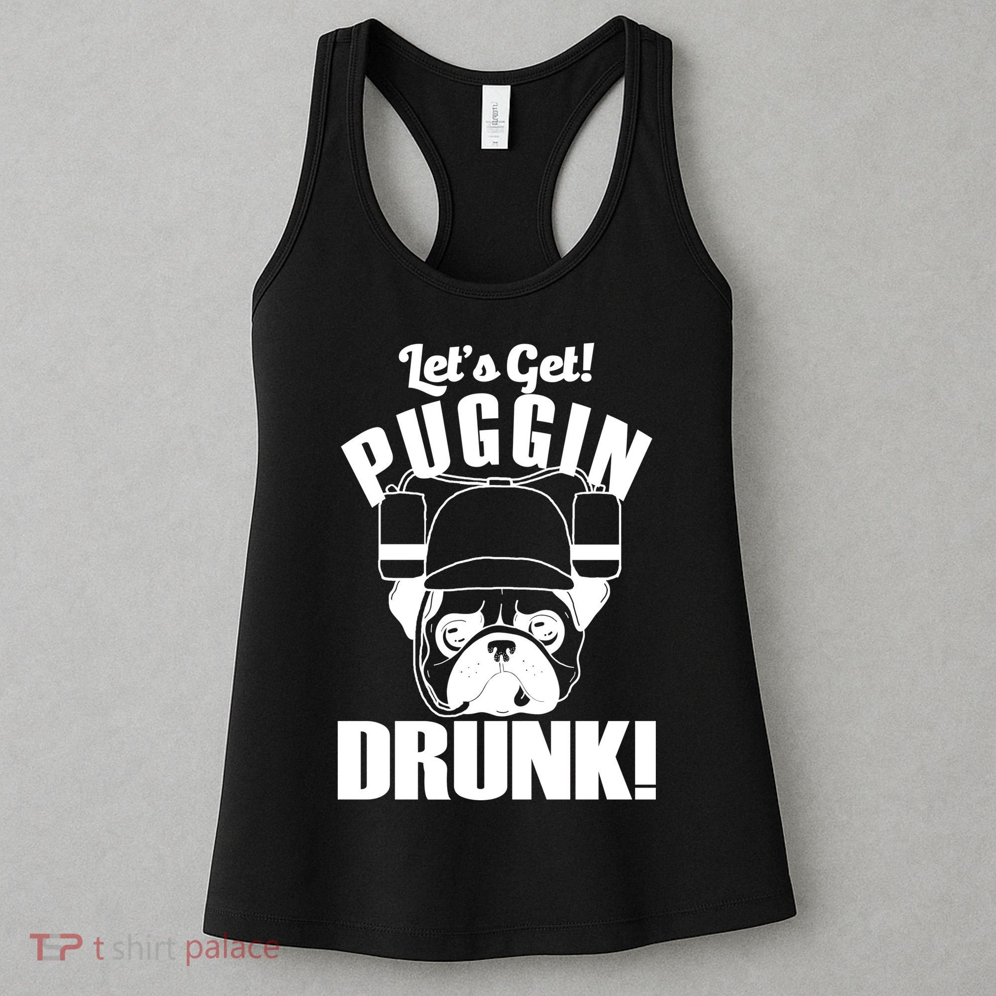 Let's Get Puggin Drunk Women's Tank Top