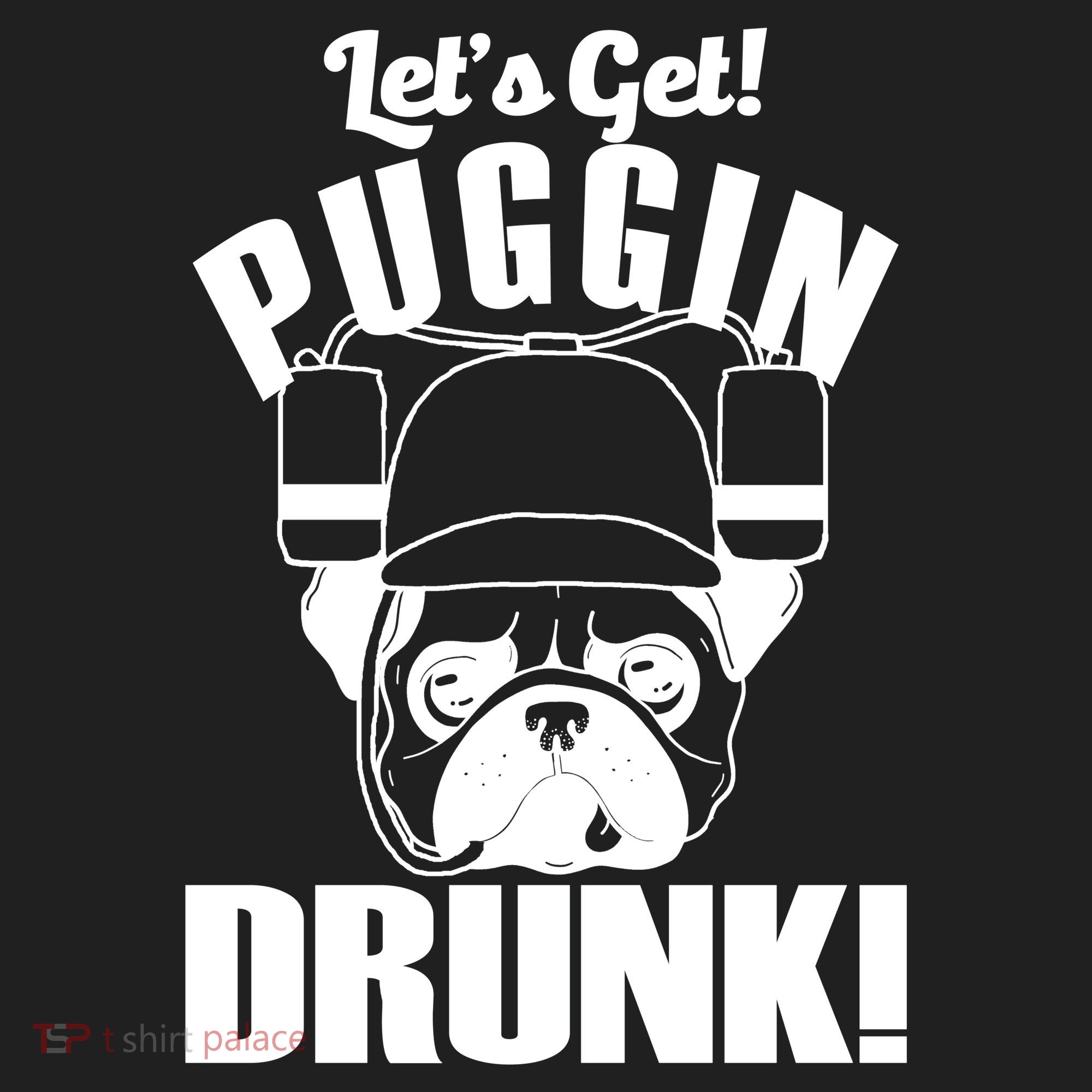Let's Get Puggin Drunk Hat