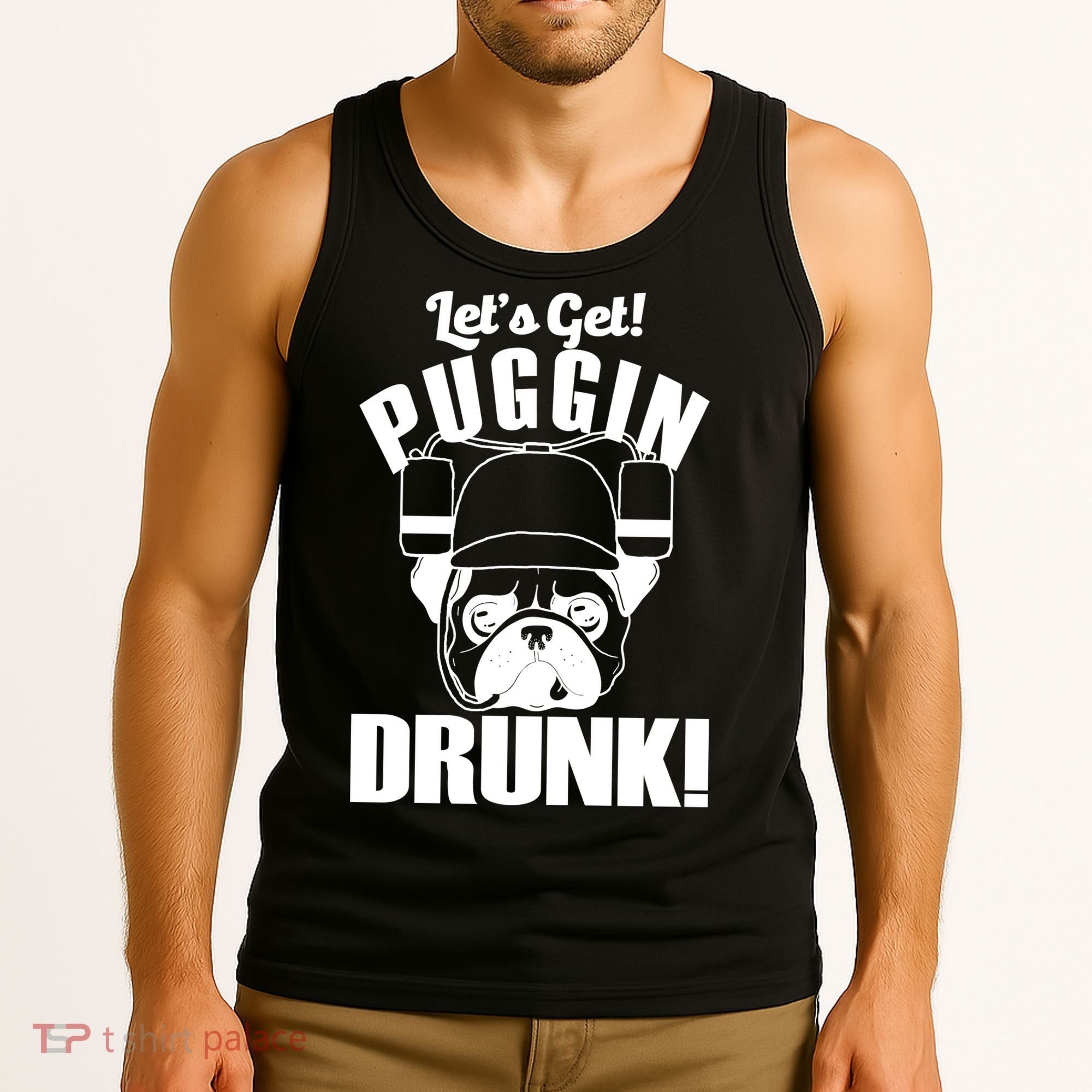 Let's Get Puggin Drunk Tank Top