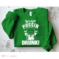 Let's Get Puggin Drunk Sweatshirt thumb 2