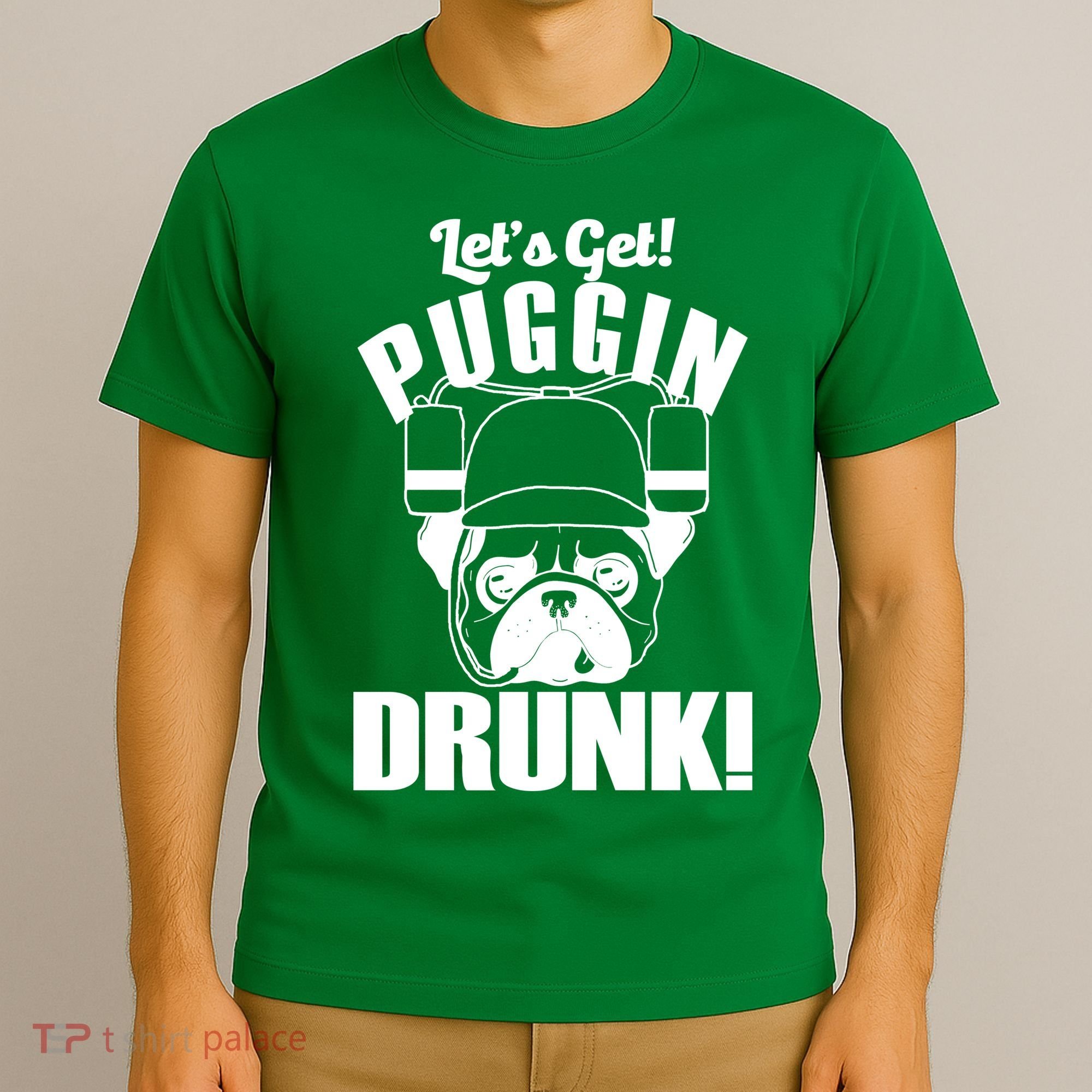 Let's Get Puggin Drunk T-Shirt