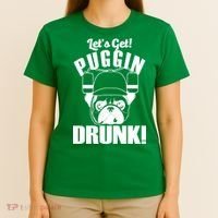 Let's Get Puggin Drunk T-Shirt thumb 4