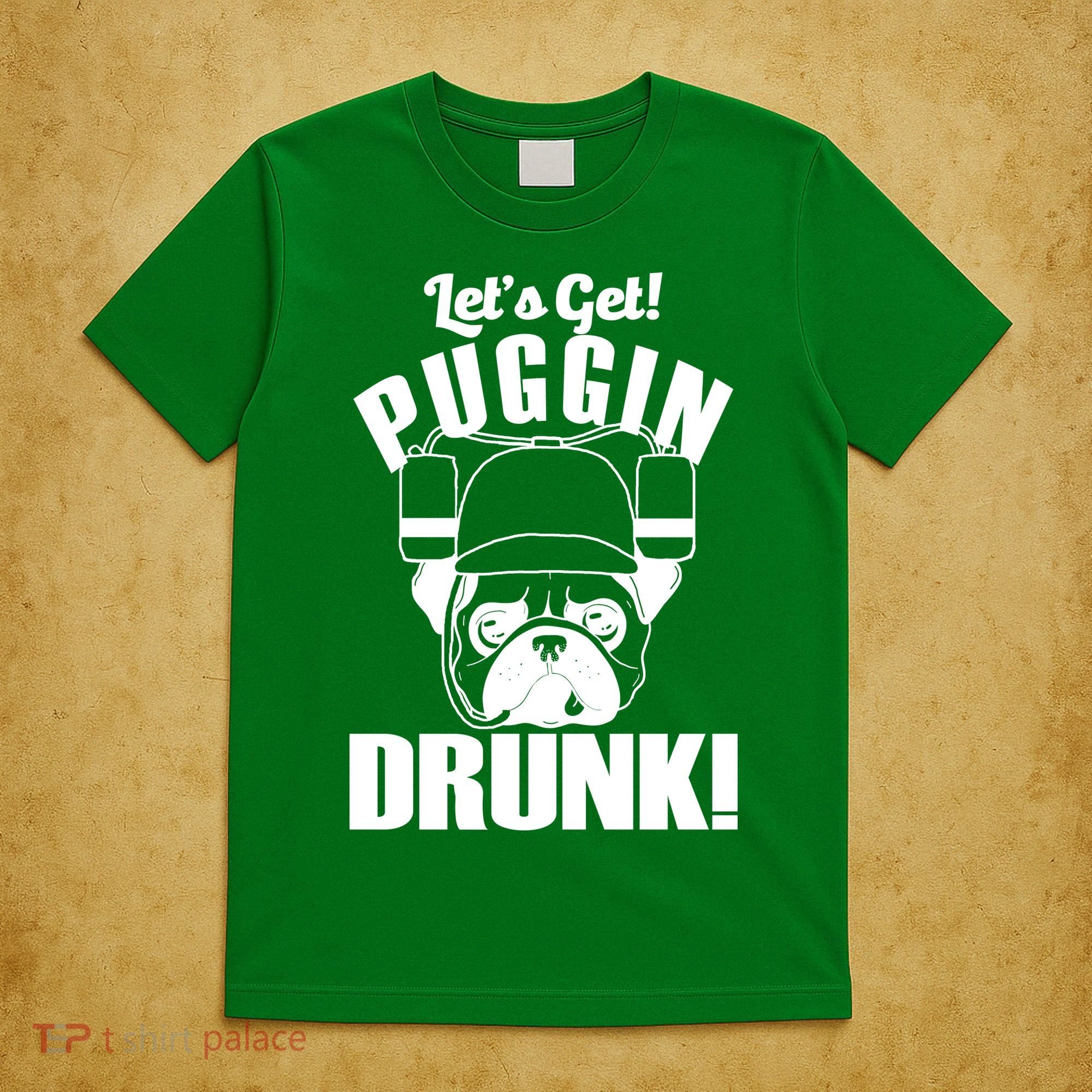 Let's Get Puggin Drunk T-Shirt
