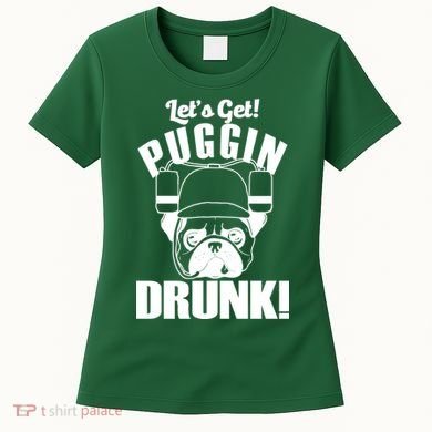 Let's Get Puggin Drunk Women's T-Shirt