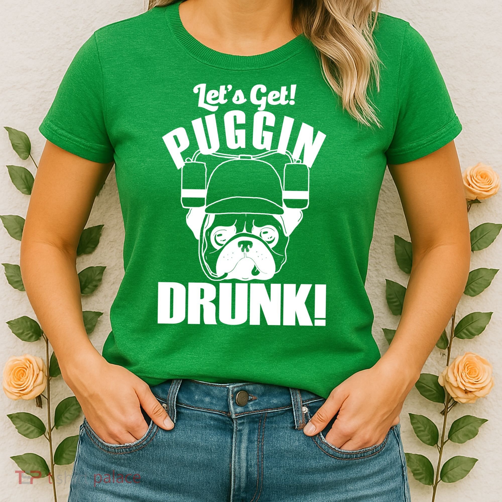 Let's Get Puggin Drunk Women's T-Shirt