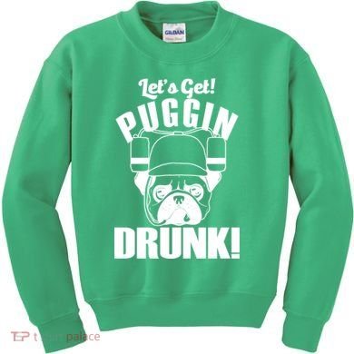 Let's Get Puggin Drunk Kids Sweatshirt