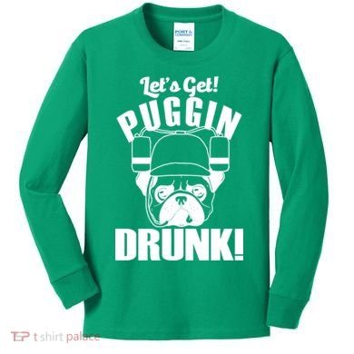 Let's Get Puggin Drunk Kids Long Sleeve Shirt