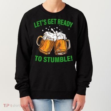 Lets get ready to stumble Women's Sweatshirt
