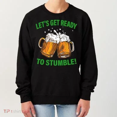 Lets get ready to stumble Women's Sweatshirt