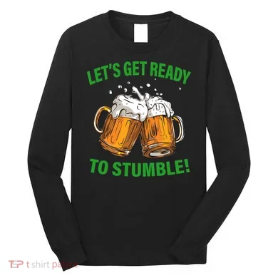 Lets get ready to stumble Long Sleeve Shirt