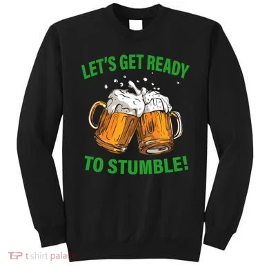 Lets get ready to stumble Sweatshirt