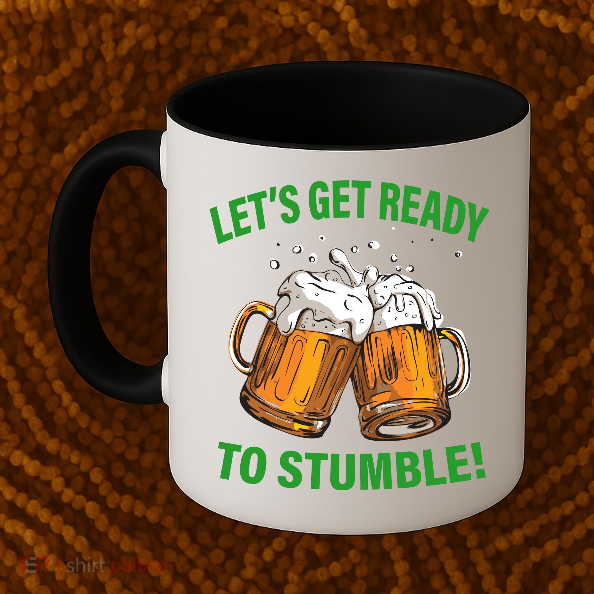 Lets get ready to stumble Coffee Mug